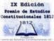 CONVOCATORIA DE LA IX EDICIÓN PREMIO DE ESTUDIOS
CONSTITUCIONALES 1812 CONVOCATORIA DE LA IX EDICIÓN PREMIO DE ESTUDIOS CONSTITUCIONALES
1812